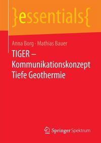 Produktbild: TIGER - Kommunikationskonzept Tiefe Geothermie