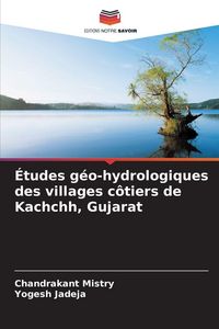 Produktbild: &Eacute;tudes g&eacute;o-hydrologiques des villages c&ocirc;tiers de Kachchh, Gujarat