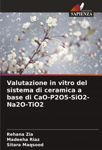 Produktbild: Valutazione in vitro del sistema di ceramica a base di CaO-P2O5-SiO2-Na2O-TiO2