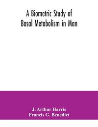 Produktbild: A biometric study of basal metabolism in man
