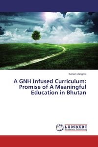 Produktbild: A GNH Infused Curriculum: Promise of A Meaningful Education in Bhutan