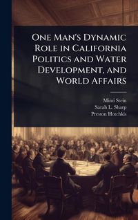 Produktbild: One Man's Dynamic Role in California Politics and Water Development, and World Affairs