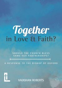 Produktbild: Together in Love and Faith? Should the Church bless same -sex partnerships? A Response to the Bishop of Oxford