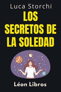 Produktbild: Los Secretos De La Soledad - Descubre Tu Fuerza Interior (Colecci&oacute;n Vida Equilibrada, #33)