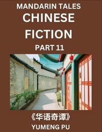 Produktbild: Chinese Fiction (Part 11) - Mandarin Tales, Reading Chinese Short Stories, Learn Mandarin Chinese Language and Culture, Suitable for HSK All Level Preparations and Reading Practice, Easy Lessons for Beginners