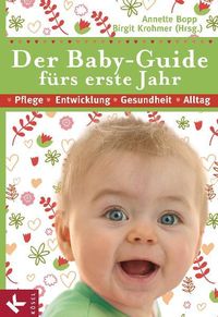 Bild vom Artikel Der Baby-Guide fürs erste Jahr vom Autor Annette Bopp