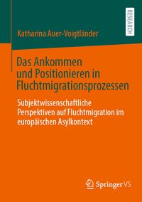 Produktbild: Das Ankommen und Positionieren in Fluchtmigrationsprozessen