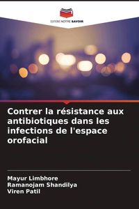 Produktbild: Contrer la r&eacute;sistance aux antibiotiques dans les infections de l'espace orofacial
