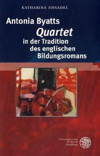 Produktbild: Antonia Byatts 'Quartet' in der Tradition des englischen Bildungsromans