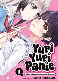 Produktbild: Yuri Yuri Panic: A Case of Extreme Cuteness Has Occurred! Vol. 1