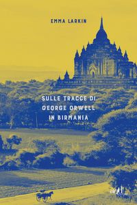 Produktbild: Sulle tracce di George Orwell in Birmania