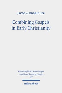 Produktbild: Rodriguez, J: Combining Gospels in Early Christianity