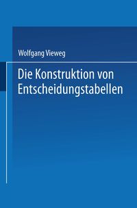 Produktbild: Die Konstruktion von Entscheidungstabellen