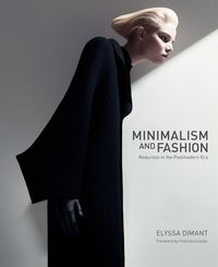 Bild vom Artikel Minimalism and Fashion: Reduction in the Postmodern Era vom Autor Elyssa Dimant