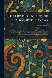 Produktbild: The First Principles of Pianoforte Playing