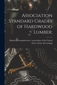 Produktbild: Association Standard Grades of Hardwood Lumber;