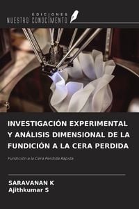 Produktbild: Investigaci&oacute;n Experimental Y An&aacute;lisis Dimensional De La Fundici&oacute;n a La Cera Perdida