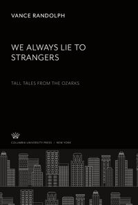 Produktbild: We Always Lie to Strangers. Tall Tales from the Ozarks
