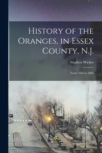 Produktbild: History of the Oranges, in Essex County, N.J.: From 1666 to 1806