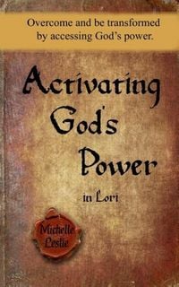 Produktbild: Activating God's Power in Lori: Overcome and be transformed by accessing God's power