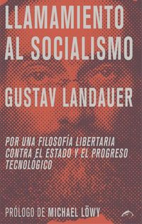 Produktbild: Llamamiento al socialismo : por una filosof&iacute;a libertaria contra el estado y el progreso tecnol&oacute;gico