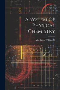 Produktbild: A System Of Physical Chemistry