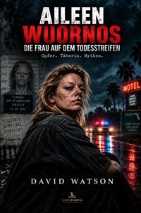 Produktbild: Aileen Wuornos - die Frau Auf dem Todesstreifen