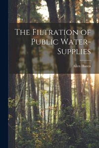 Produktbild: The Filtration of Public Water-Supplies