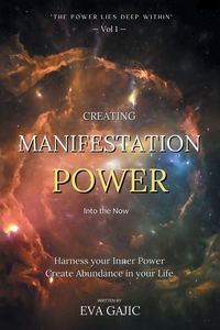 Produktbild: Creating Manifestation Power Into The Now