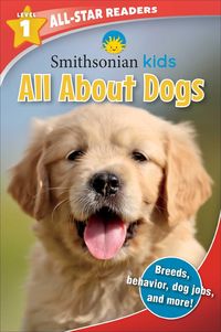 Produktbild: Smithsonian Kids All-Star Readers: All about Dogs Level 1 (Library Binding)