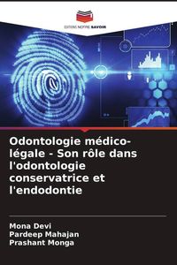 Produktbild: Odontologie m&eacute;dico-l&eacute;gale - Son r&ocirc;le dans l'odontologie conservatrice et l'endodontie