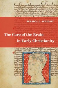 Produktbild: Wright, J: Care of the Brain in Early Christianity