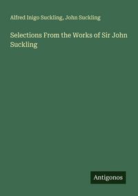 Produktbild: Selections From the Works of Sir John Suckling