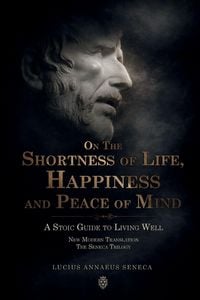 Produktbild: On the Shortness of Life, Happiness and Peace of Mind | A Stoic Guide to Living Well