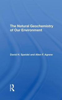 Produktbild: Speidel, D: The Natural Geochemistry Of Our Environment