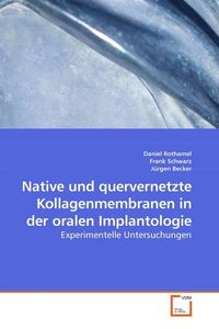Produktbild: Rothamel, D: Native und quervernetzte Kollagenmembranen in d