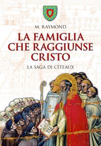 Produktbild: La famiglia che raggiunse Cristo. La saga di C&icirc;teaux