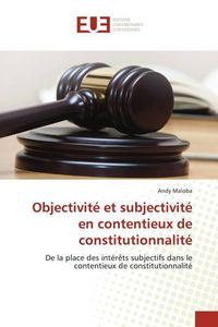 Produktbild: Objectivit&eacute; et subjectivit&eacute; en contentieux de constitutionnalit&eacute;