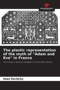 Produktbild: The plastic representation of the myth of "Adam and Eve" in France