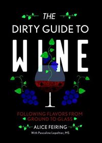 Bild vom Artikel The Dirty Guide to Wine vom Autor Alice Feiring