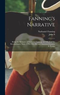 Produktbild: Fanning's Narrative; Being the Memoirs of Nathaniel Fanning, an Officer of the Revolutionary Navy, 1778-1783, ed. and Annotated by John S. Barnes