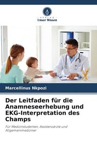 Produktbild: Der Leitfaden f&uuml;r die Anamneseerhebung und EKG-Interpretation des Champs