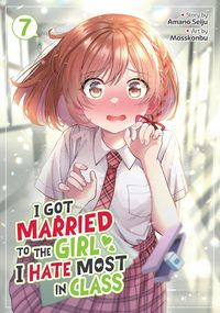 Produktbild: I Got Married to the Girl I Hate Most in Class (Manga) Vol. 7