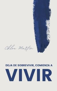 Produktbild: Deja de Sobrevivir, Comienza a Vivir