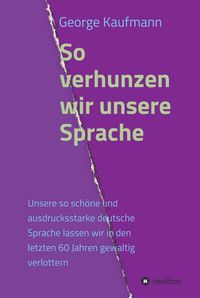 Produktbild: So verhunzen wir unsere Sprache