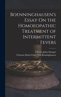Produktbild: Boenninghausen's Essay On the Homoeopathic Treatment of Intermittent Fevers