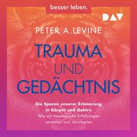 Produktbild: Trauma und Ged&auml;chtnis. Die Spuren unserer Erinnerung in K&ouml;rper und Gehirn