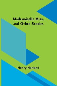 Produktbild: Mademoiselle Miss, and Other Stories