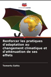 Produktbild: Renforcer les pratiques d'adaptation au changement climatique et d'att&eacute;nuation de ses effets