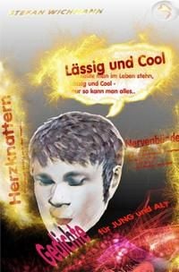 Produktbild: Lyrik f&uuml;r alle Gelegenheiten von Stefan Wichmann / L&auml;ssig und Cool Gedichte f&uuml;r Jung und Alt